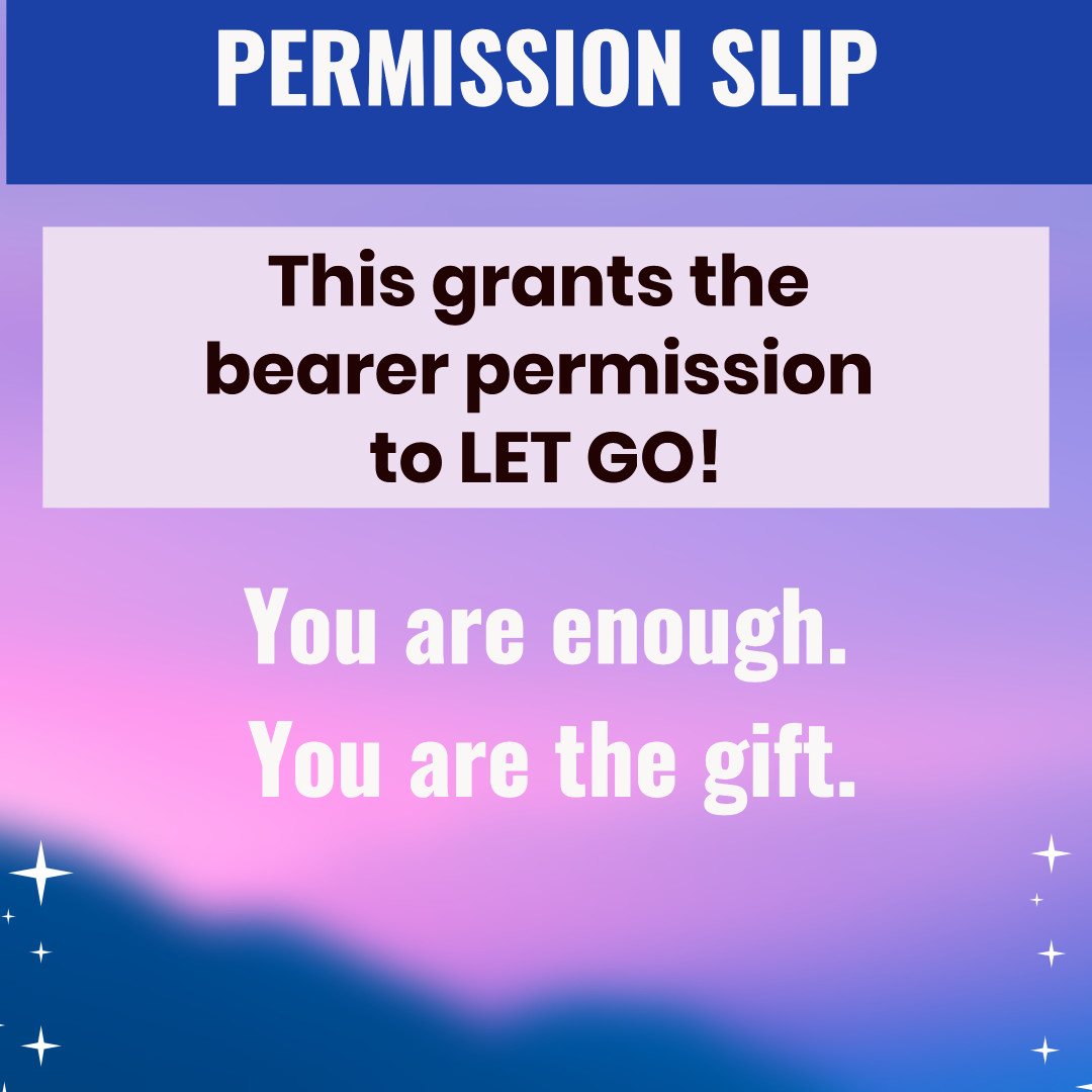 Permission to let go.