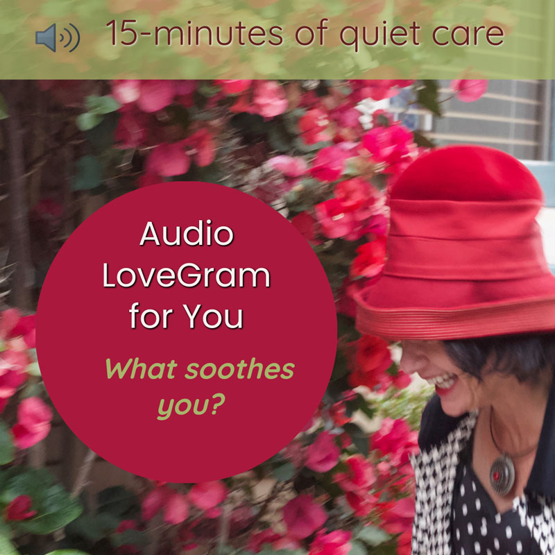 LoveGram: What Soothes You?