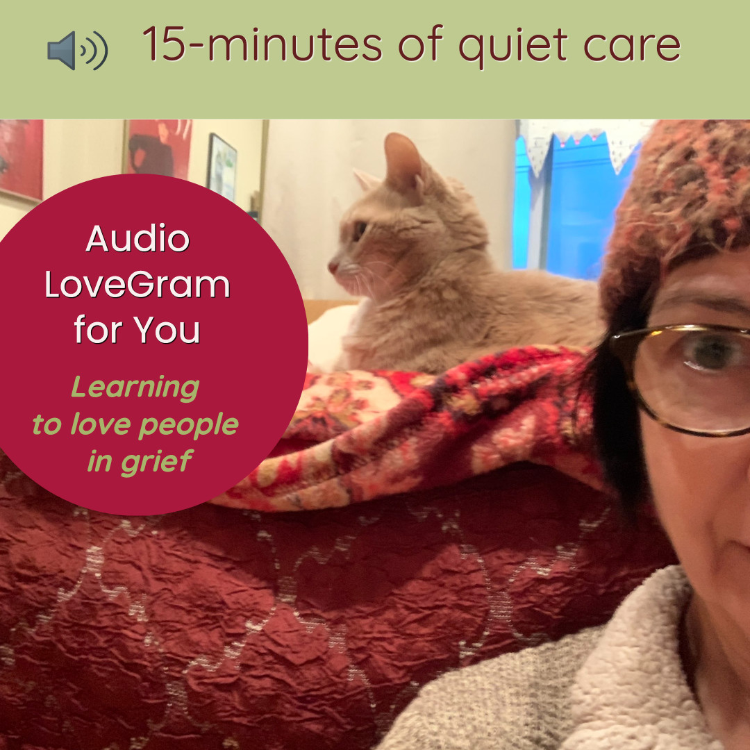 LoveGram: Learning to Love People in Grief