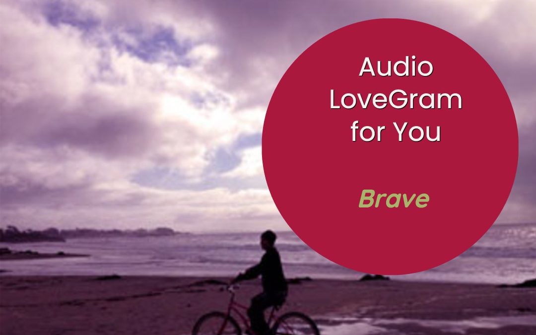 Sunday LoveGram: Brave
